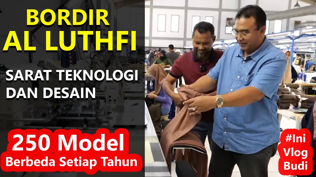 BORDIR AL LUTHFI SARAT TEKNOLOGI DAN DESAIN 250 Model Berbeda Setiap Tahun