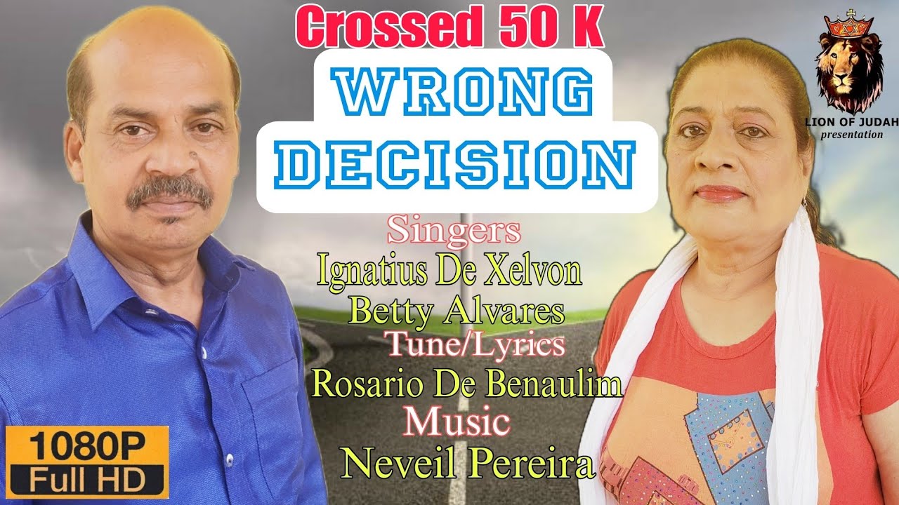 Wrong Decision || Betty Alvares||Ignatius De Xelvon ||Tune/Lyrics: Rosario De Benaulim