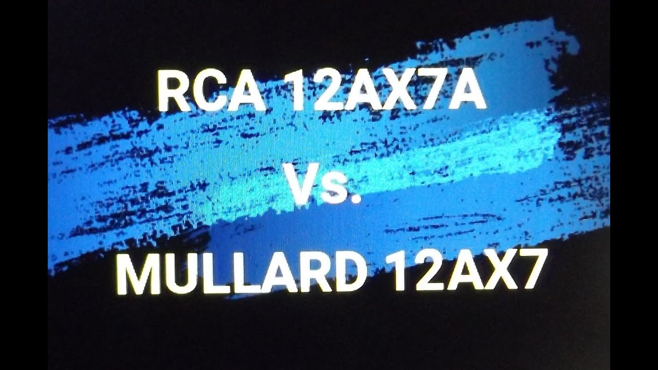 RCA 12AX7A vs MULLARD 12AX7 tube tone test, which is better?