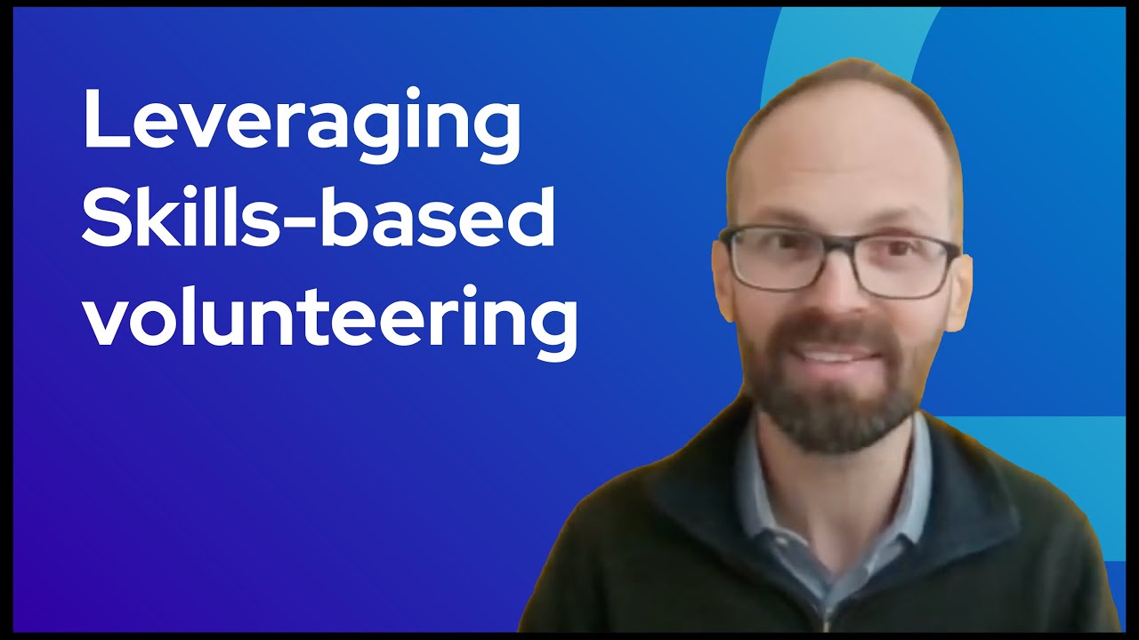 Leveraging Skills-Based Volunteering: Enhancing Recruitment, Retention, and Growth