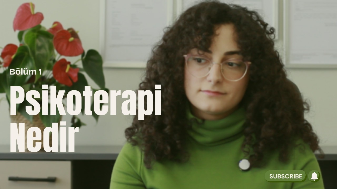 Bölüm 1 | Psikoterapi nedir? Neyi amaçlıyor? İşe yarıyor mu?