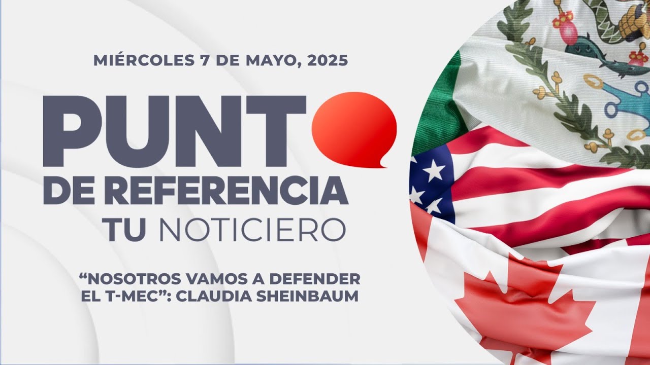 Punto de Referencia: “Nosotros vamos a defender el T-MEC”: Claudia Sheinbaum