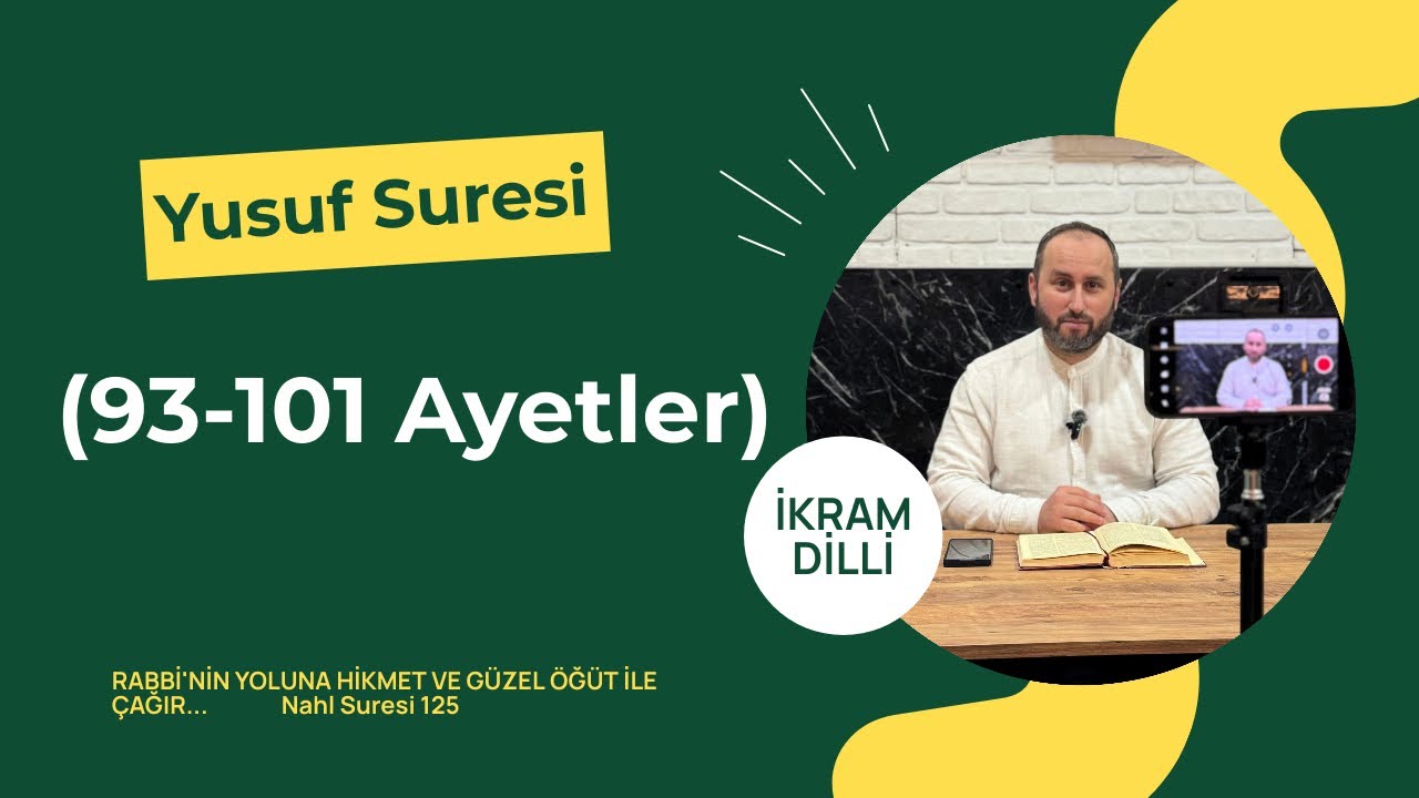 Yusuf Suresi 93-101 Ayetler  ''İkram Dilli''