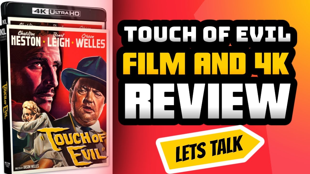 Touch of evil Film & 4k Blu ray REVIEW