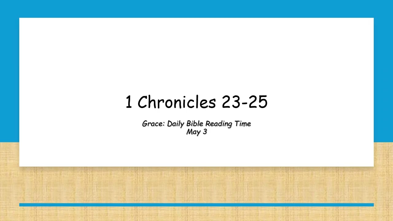 May 3 - 1 Chronicles 23-25