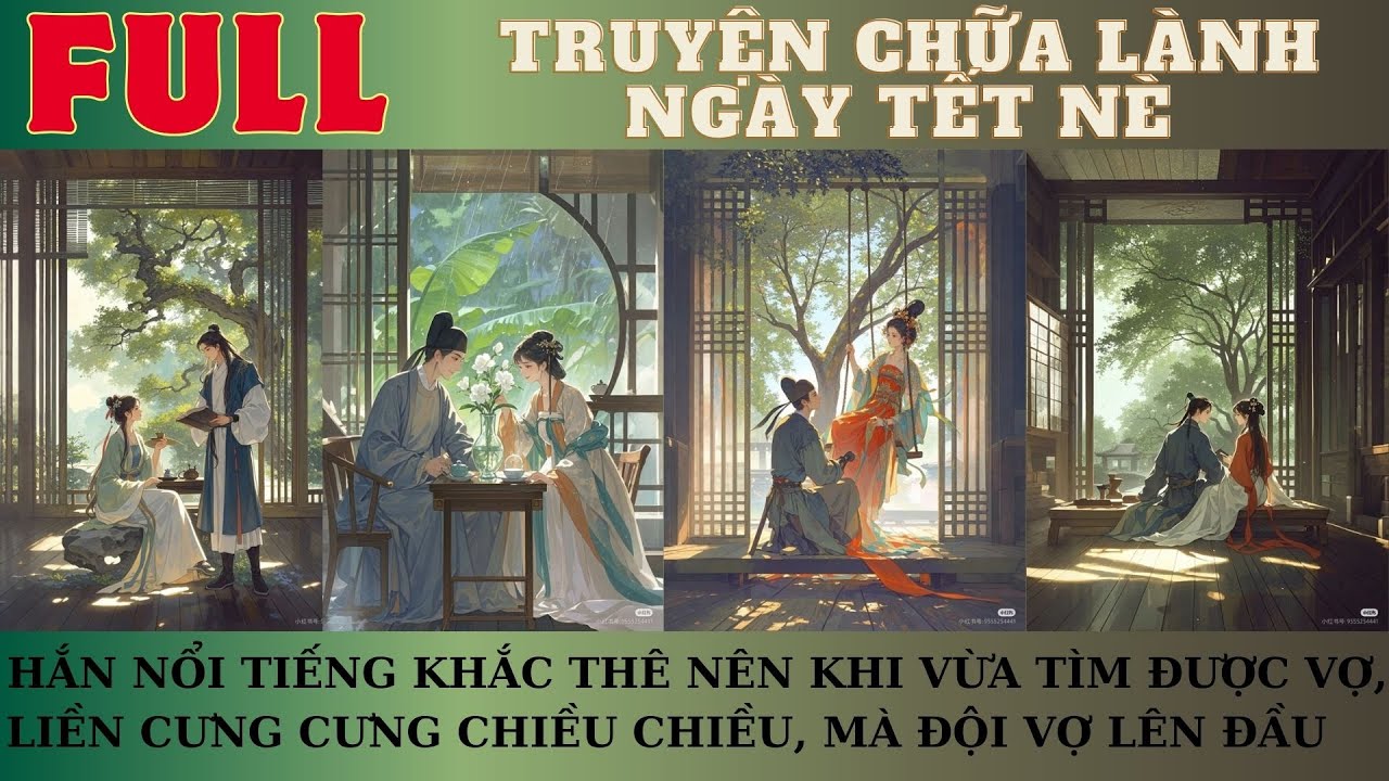 HẮN NỔI TIẾNG KHẮC THÊ NÊN KHI VỪA TÌM ĐƯỢC VỢ, LIỀN CƯNG CƯNG CHIỀU CHIỀU, MÀ ĐỘI VỢ LÊN ĐẦU
