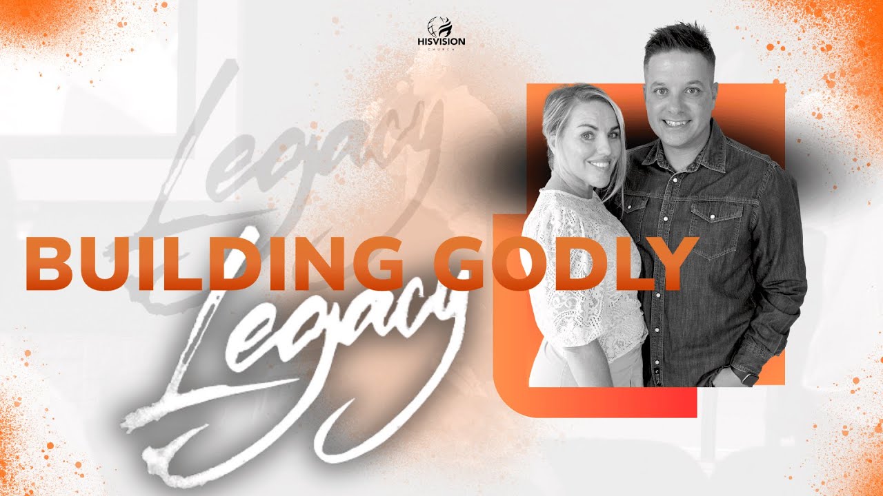Building Godly Legacy | Ps Will Marais