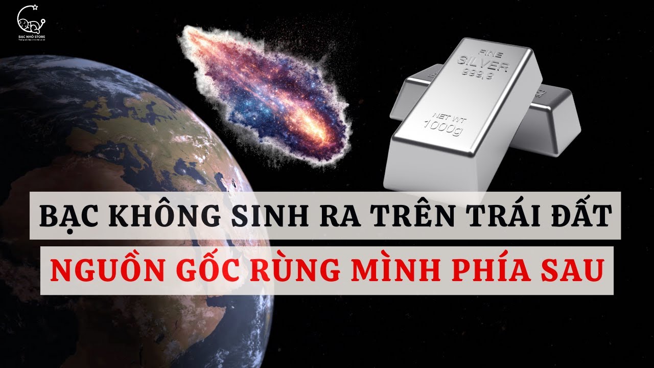 Bạc không sinh ra từ Trái đất: Bí mật kim loại hình thành từ những vụ nổ sao | Bạc Nhỏ Store