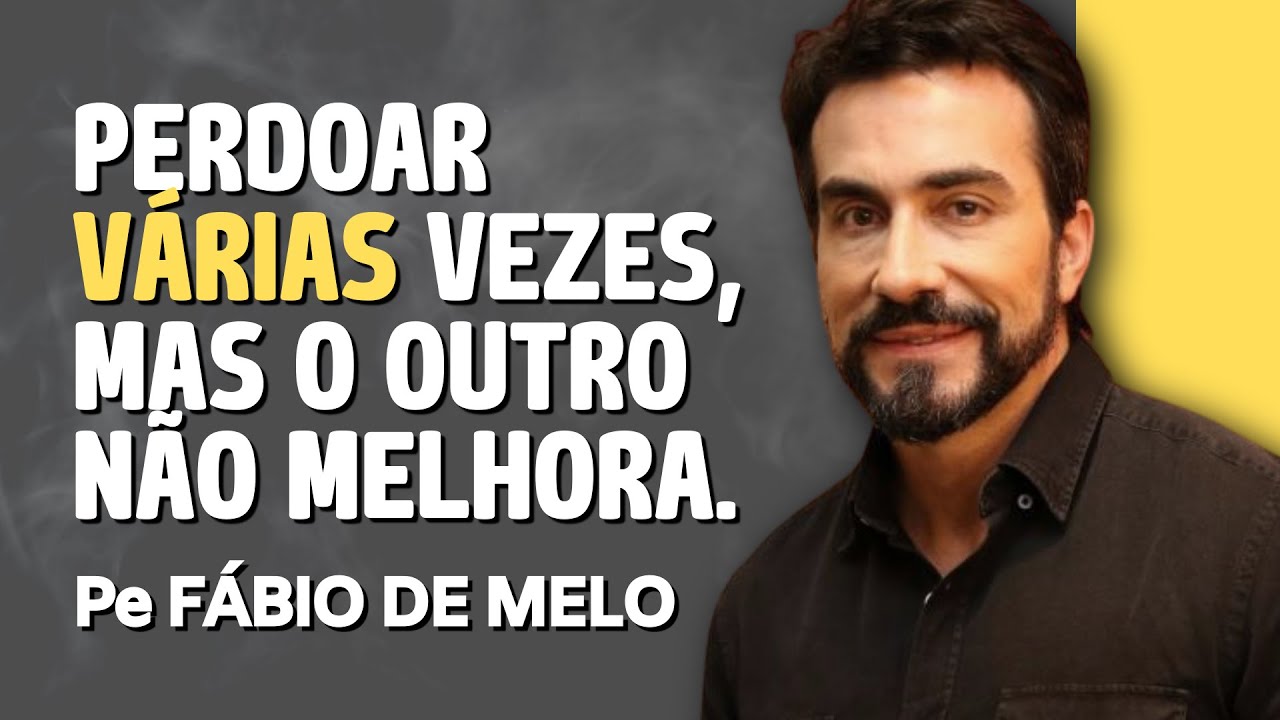 PE. FÁBIO DE MELO - PERDOAR VÁRIAS VEZES - EXISTE LIMITE PARAA O PERDÃO - REFLEXÃO