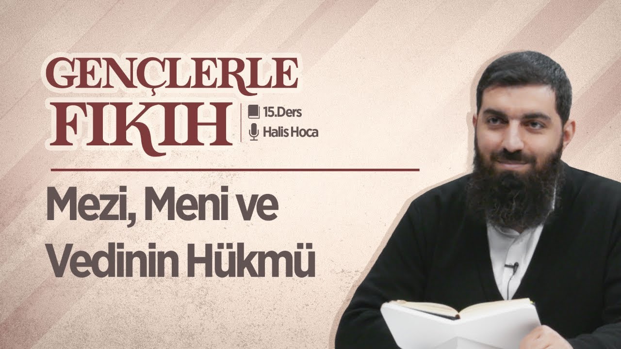 Mezi, Meni ve Vedinin Hükmü | Gençlerle Fıkıh 15 | Halis Bayancuk Hoca