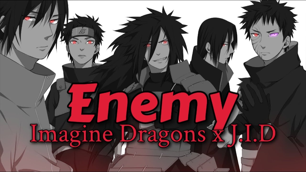 Uchiha Edit [Naruto AMV] Enemy (Imagine Dragons x J.I.D)