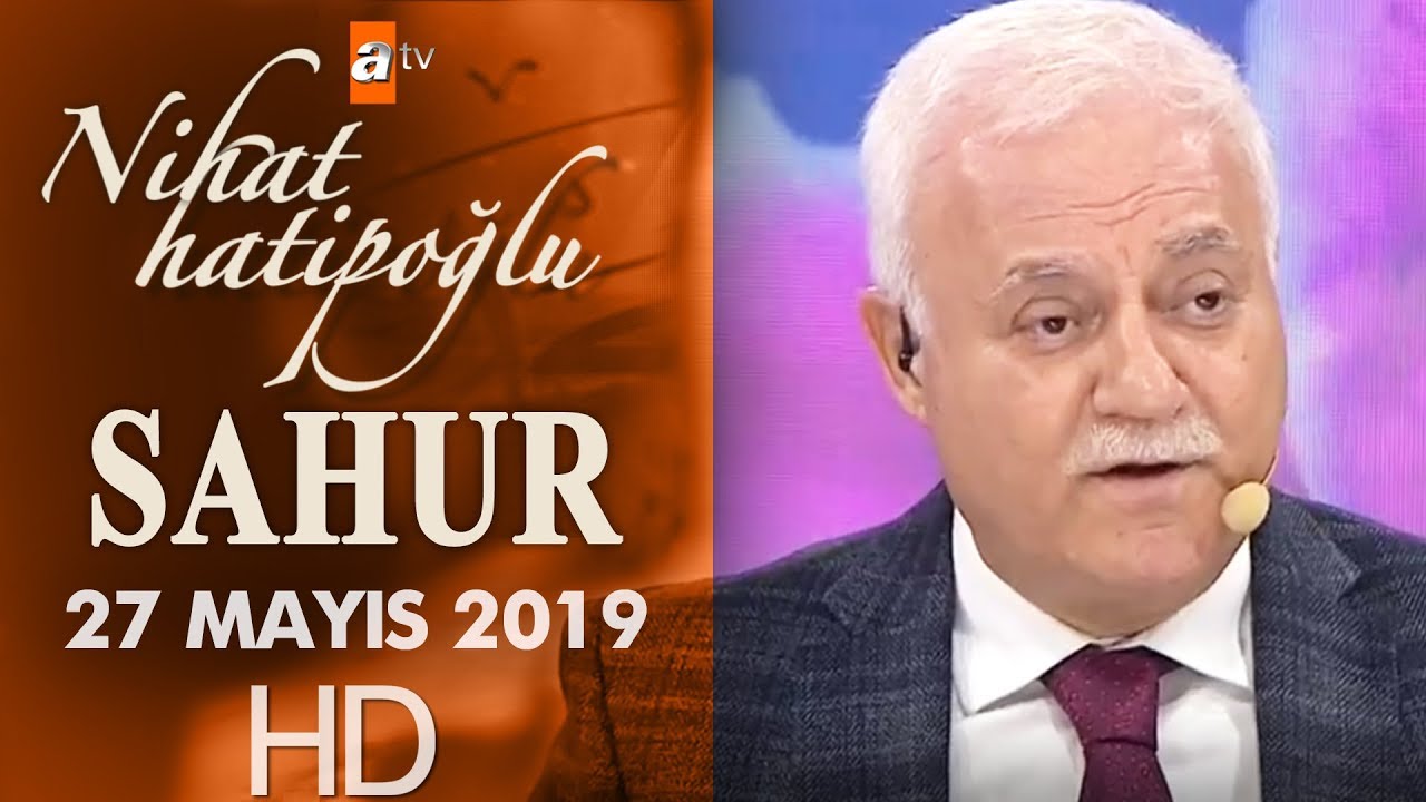 Nihat Hatipoğlu ile Sahur - 27 Mayıs 2019
