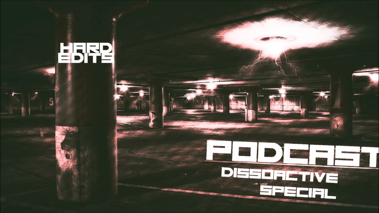 Hard Edits podcast nr 5 - Dissoactive Special