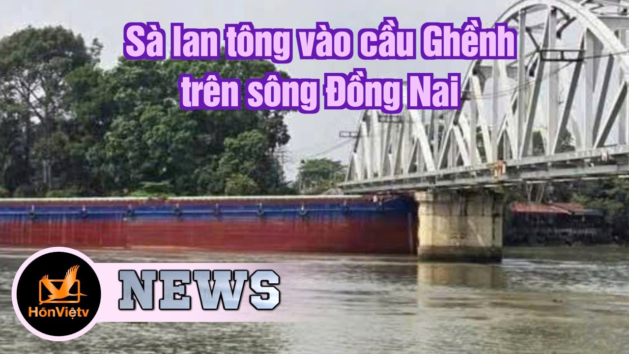 Sà lan tông vào cầu Ghềnh trên sông Đồng Nai | Tin Việt Nam | Hồn Việt TV