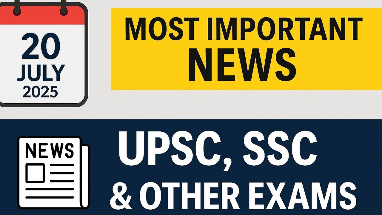 Top Current Affairs of 20 July | Most Expected for UPSC, SSC, Banking