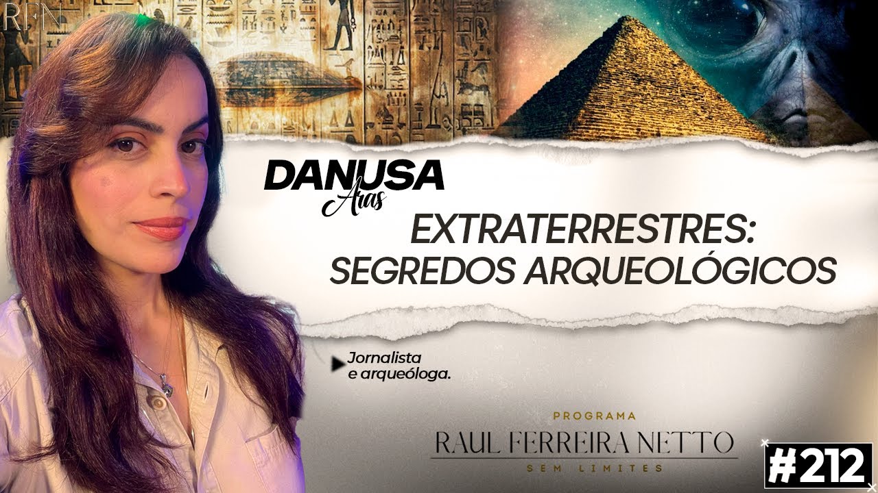 EXTRATERRESTRES: SEGREDOS ARQUEOLÓGICOS - DANUSA ARAS - SEM LIMITES #212