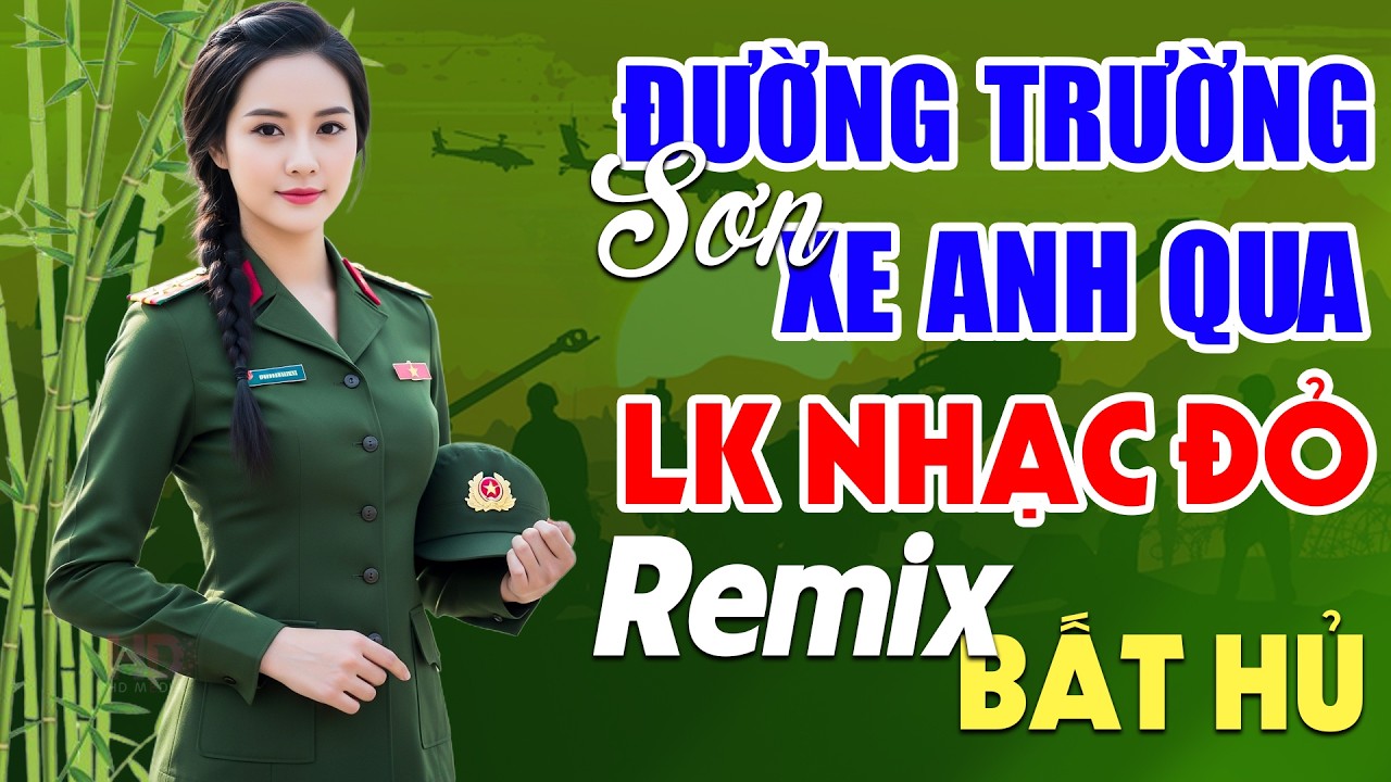 Đường Trường Sơn Xe Anh Qua, Hồ Trên Núi Remix - Lan Anh | LK Nhạc Đỏ Cách Mạng Tiền Chiến Remix