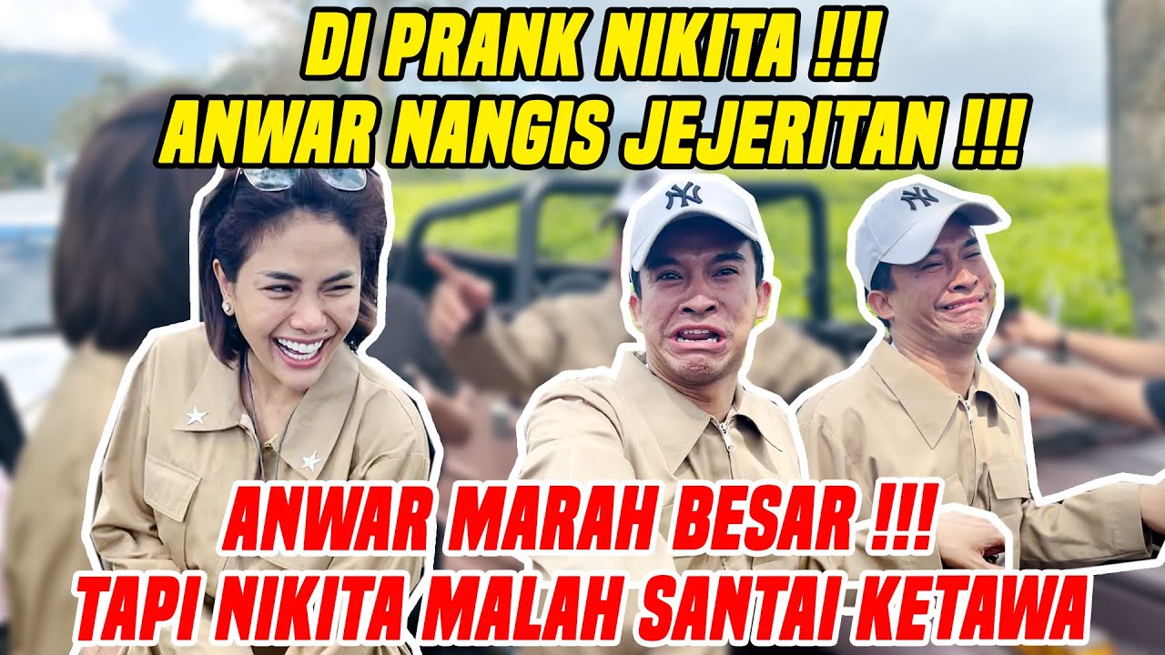 KALO UDAH MAIN PRANK, NIKITA EMANG DAHSYATT !!! ANWAR BAB SAMPE NANGIS JEJERITAN GAK KARUAN !!!