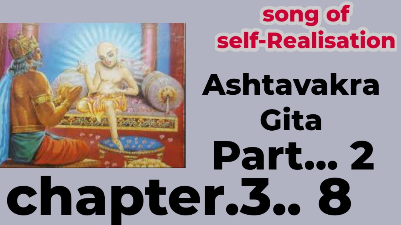 Ashtavakra Gita dialogue between King Janak and sage Ashtavakra song of self-Realisation enlighten