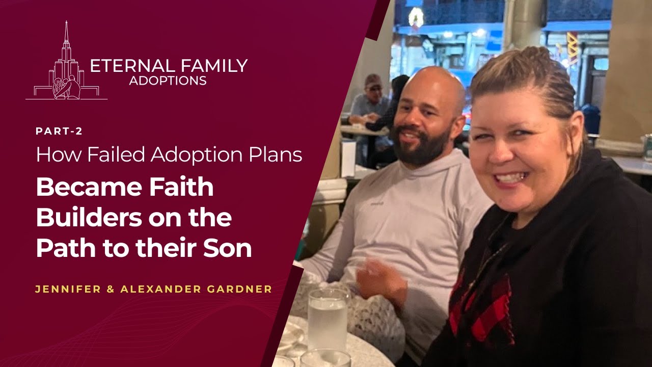 How Failed Adoption Plans Became Faith Builders on the Path to Their Son (Part 2)