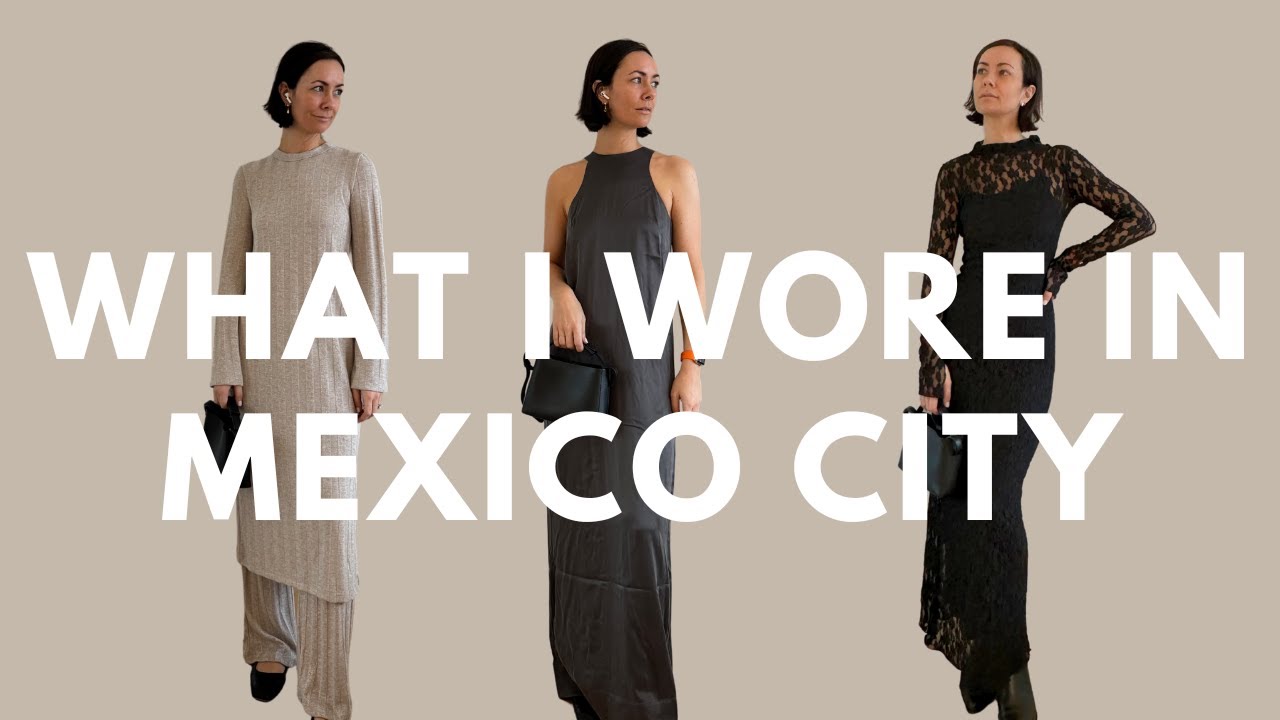 What I wore in Mexico City....