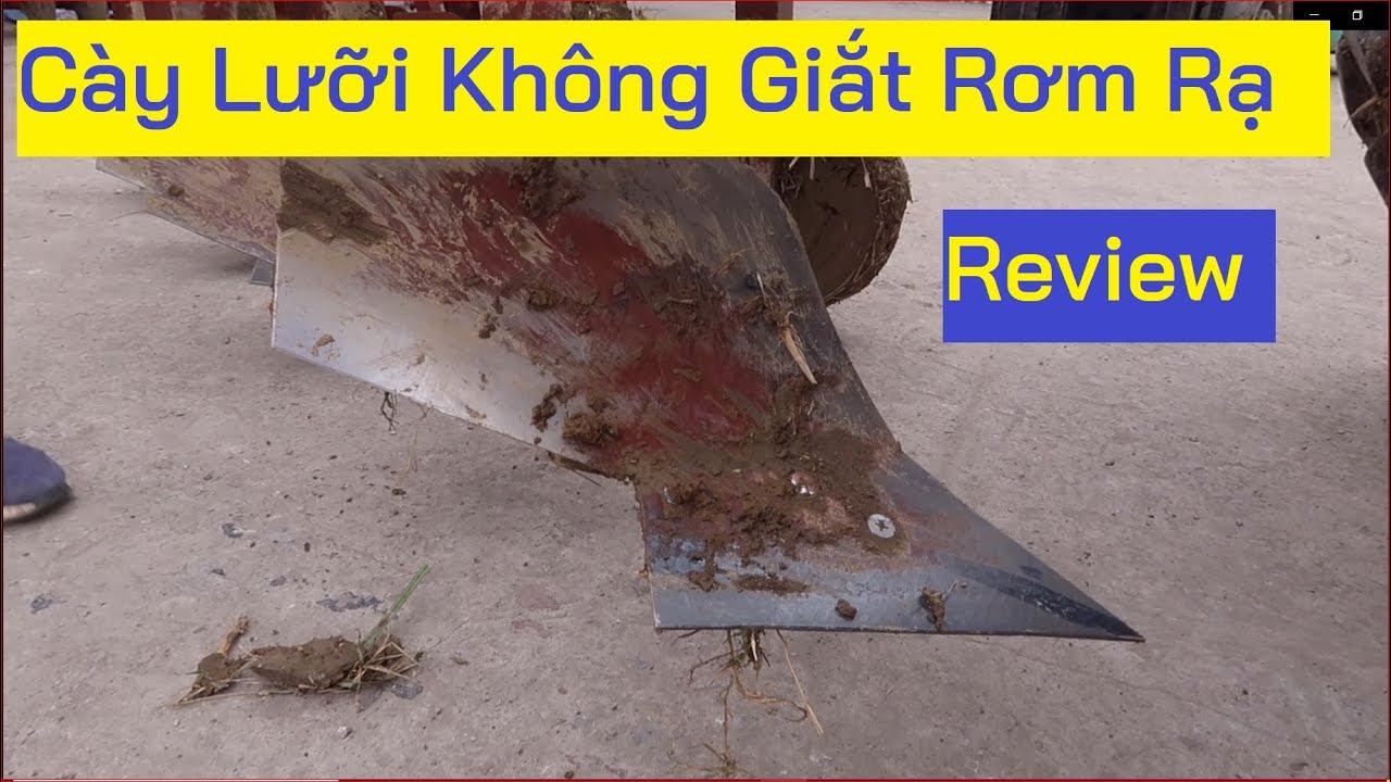 Review Cày Lưỡi Không giắt gốc Rạ úp đất phơi ải đẹp