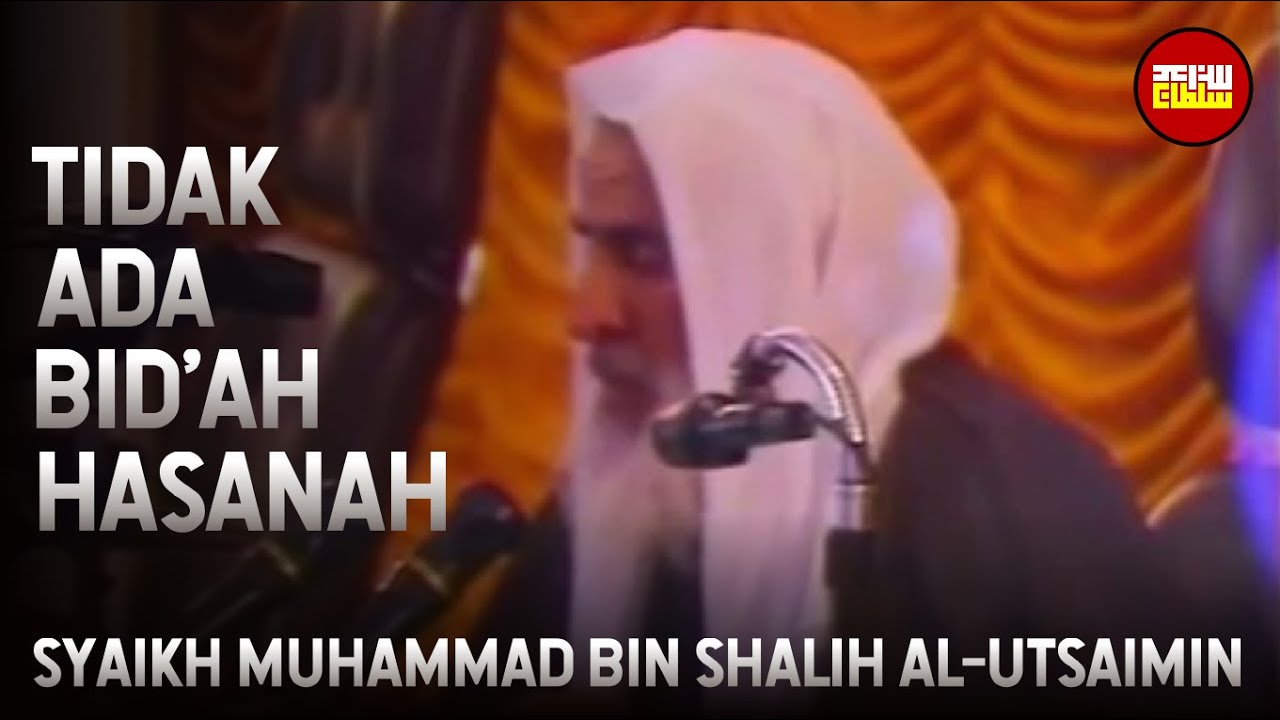 Tidak Ada Bidah Hasanah - Syaikh Muhammad bin Shalih Al-Utsaimin