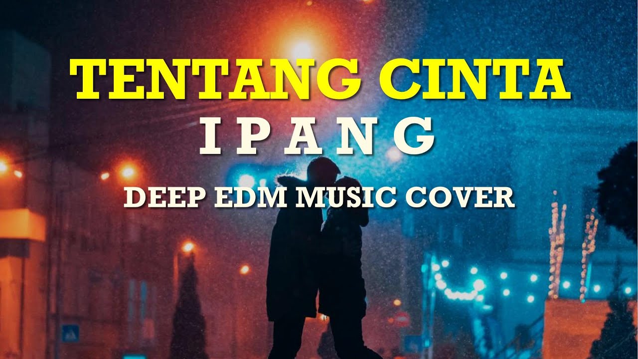 🎵 Tentang Cinta – Ipang | Emotional EDM Remix Cover