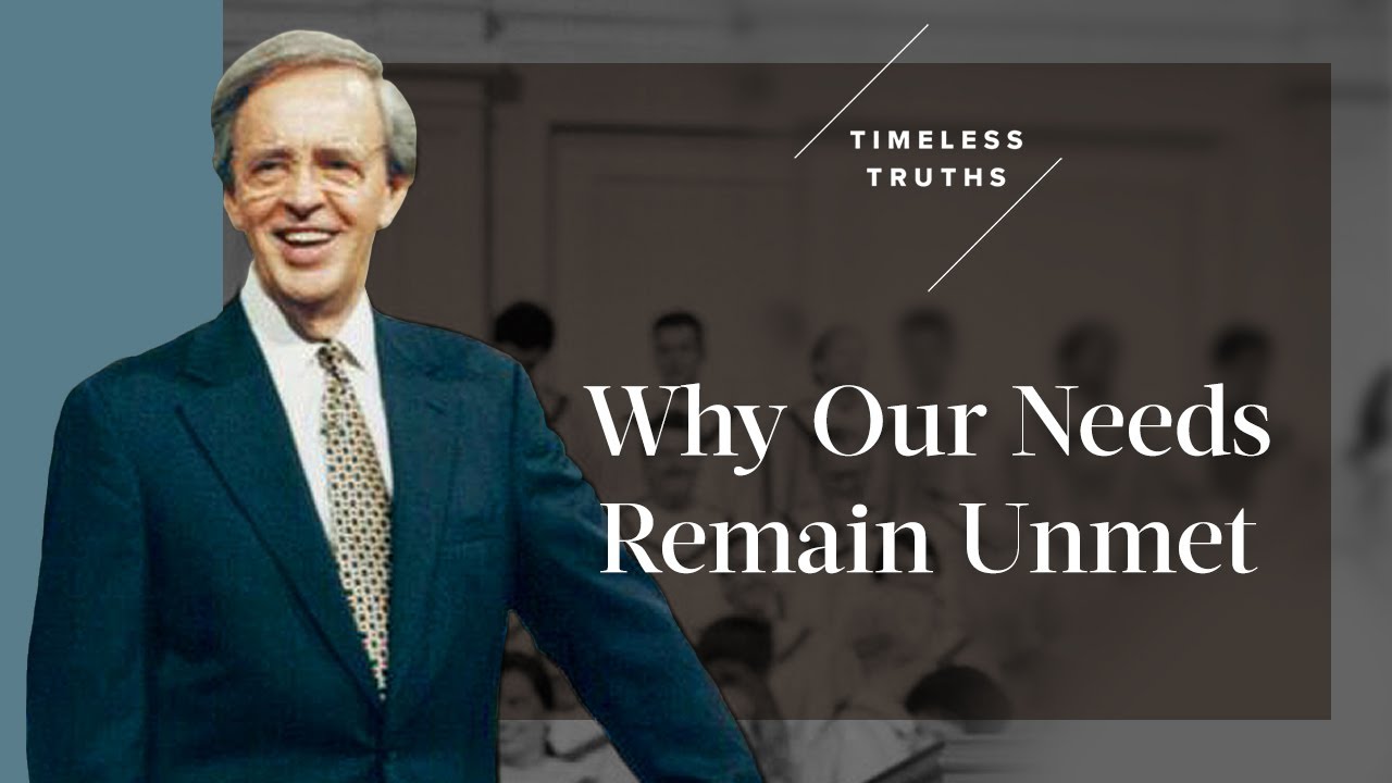 Why Our Needs Remain Unmet | Timeless Truths – Dr. Charles Stanley