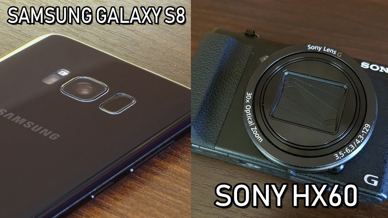 Sony DSC-HX60 vs Samsung Galaxy S8 - Camera Test