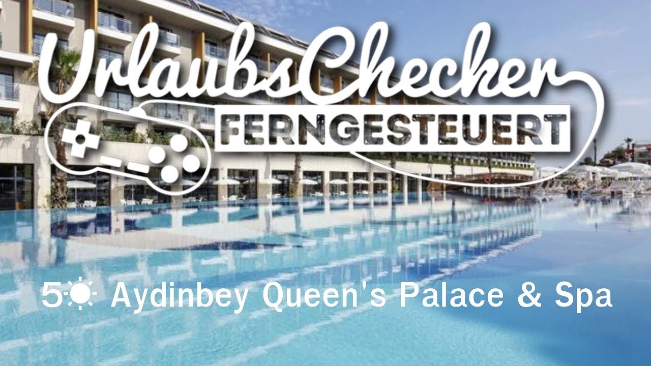 5☀ Aydinbey Queen's Palace & Spa | Belek | UrlaubsChecker ferngesteuert