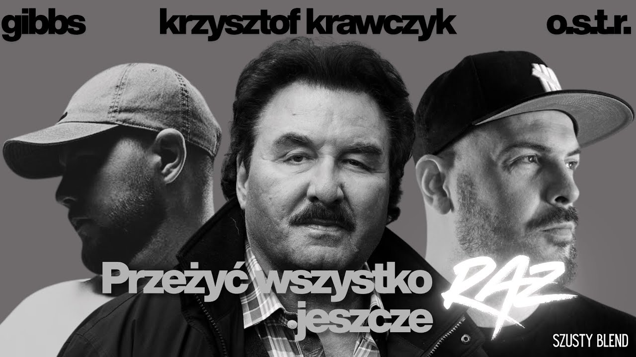 Krzysztof Krawczyk x O.S.T.R. x Gibbs - Przeżyć wszystko jeszcze raz (SzUsty Blend)  ⏳
