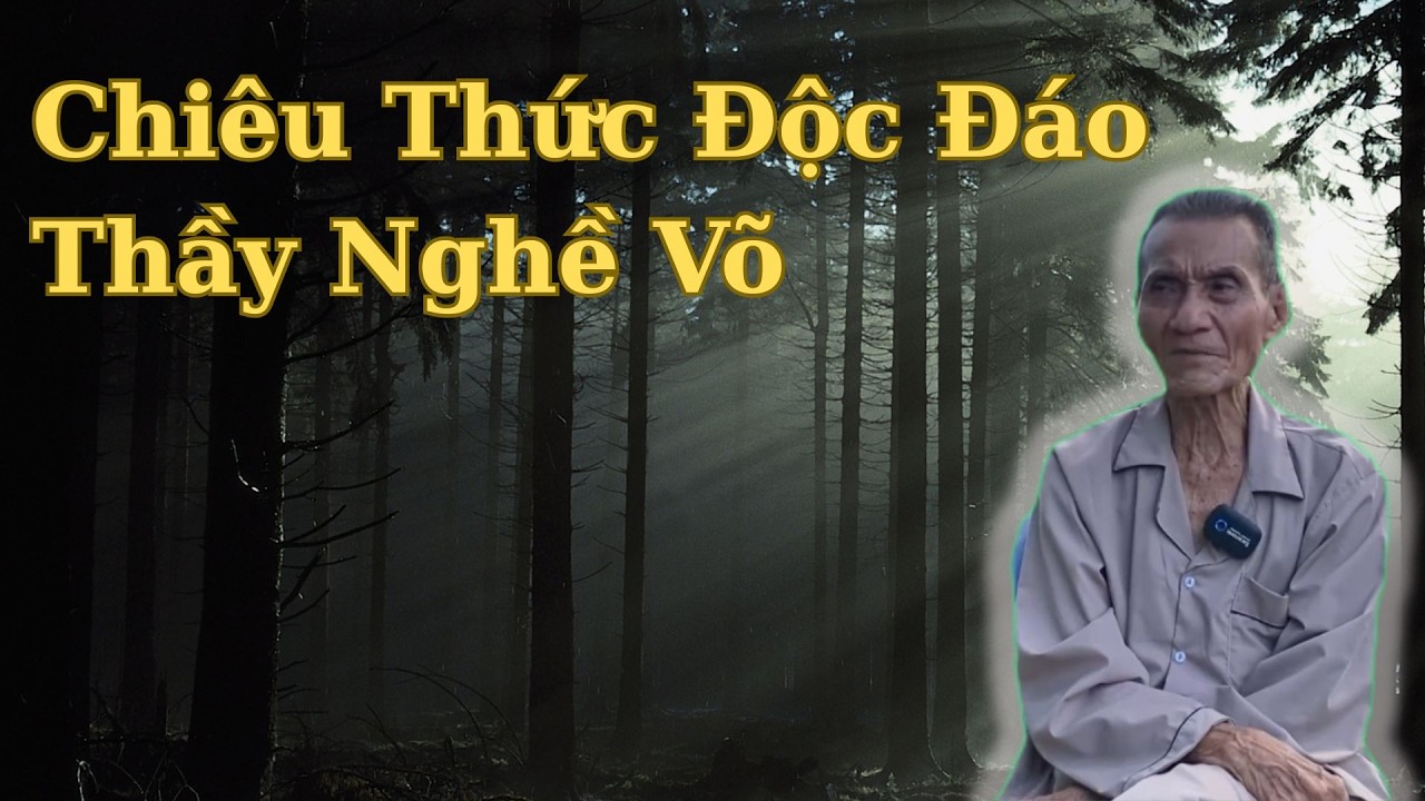 Ông Út Kể Chuyện Chiêu Thức Độc Đáo Thầy Nghề Võ