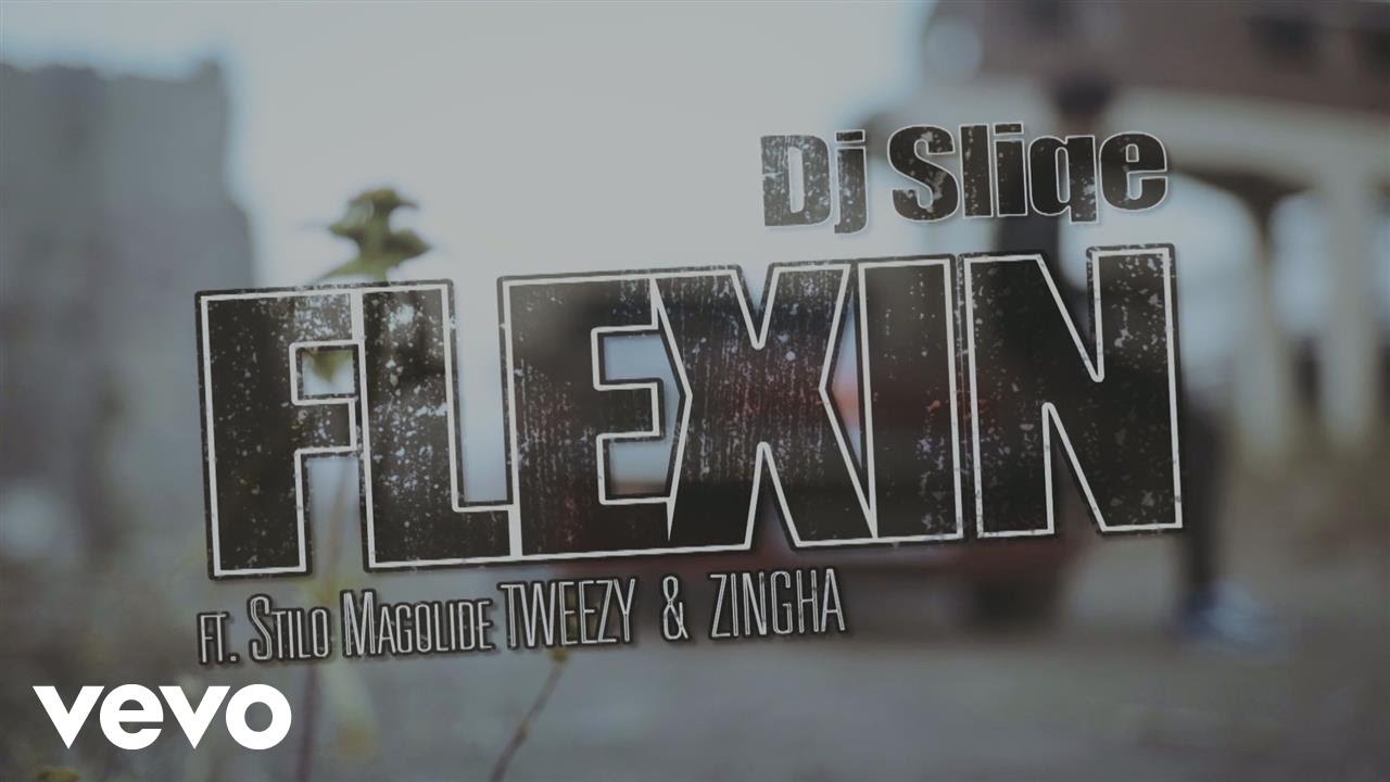 DJ Sliqe - Flexin' ft. Stilo Magolide, Tweezy, Zingha