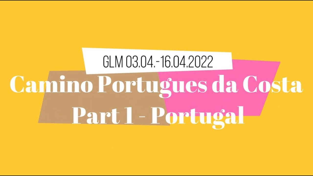 Camino Portugues da Costa 2022 Teil 1 (Porto bis Valenca) Ostern 03.04.-08.04.2022