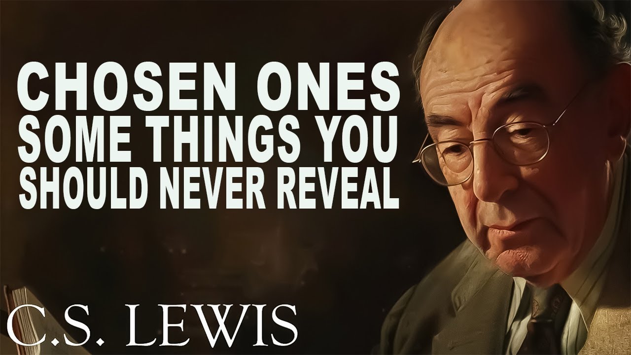 STOP WORRYING!! Chosen One - Some Things You Should NEVER Reveal | C.S. Lewis