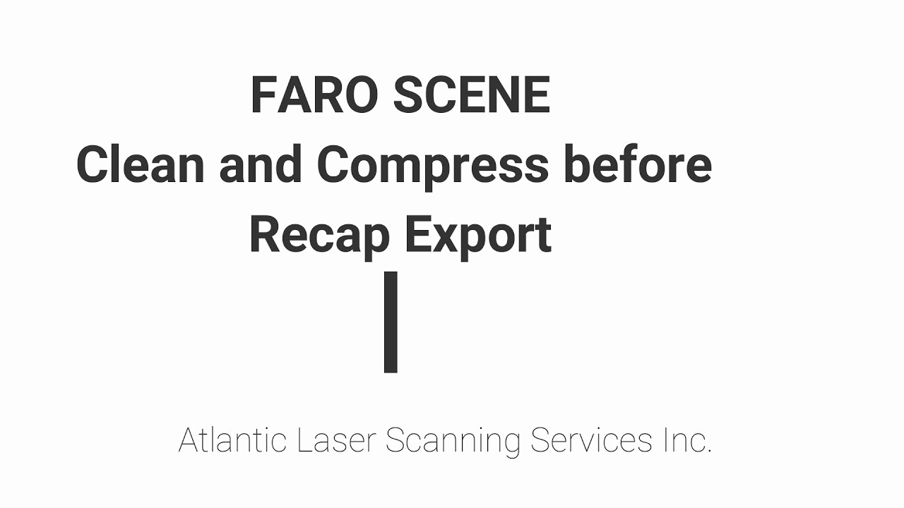 Atlantic Laser Scanning Tutorial FARO SCENE Clean and Compress a Point Cloud Before Exporting Recap