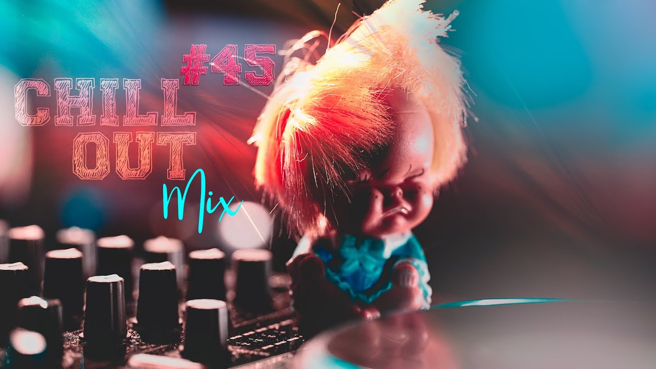 Chillout Mix for Chilled Deconfined #45