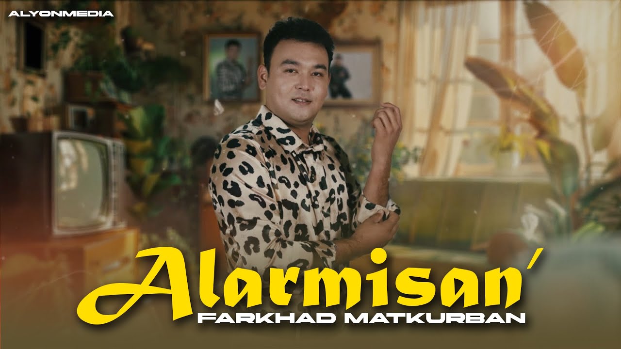 Фархад Маткурбан - Алармысаң | Farkhad Matkurban - Alarmisan'