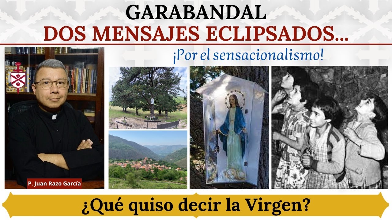 Garabandal: dos mensajes eclipsados por el sensacionalismo. ¿Qué quiso decir la Virgen?