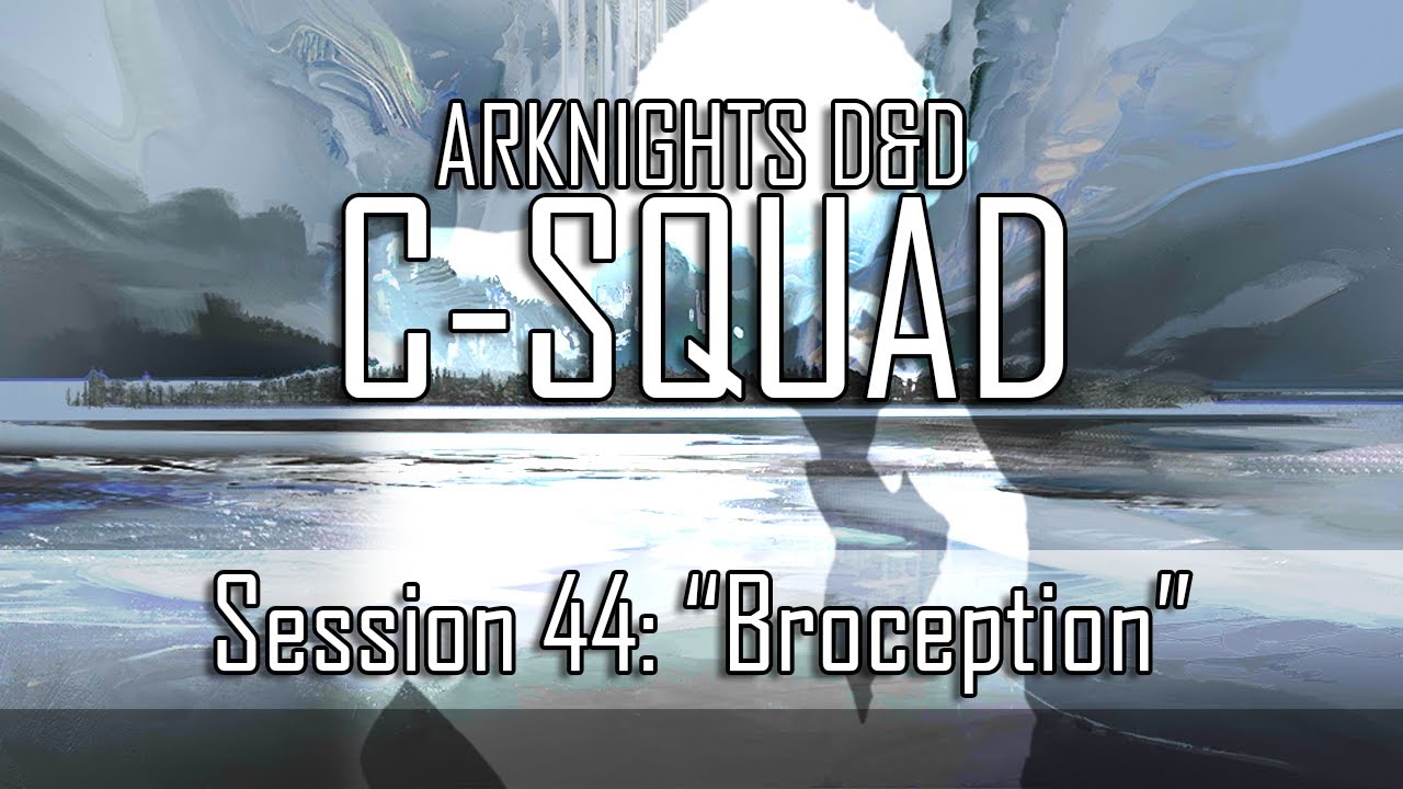 (Arknights D&D) Harmacists C-Squad Ep. 44: 