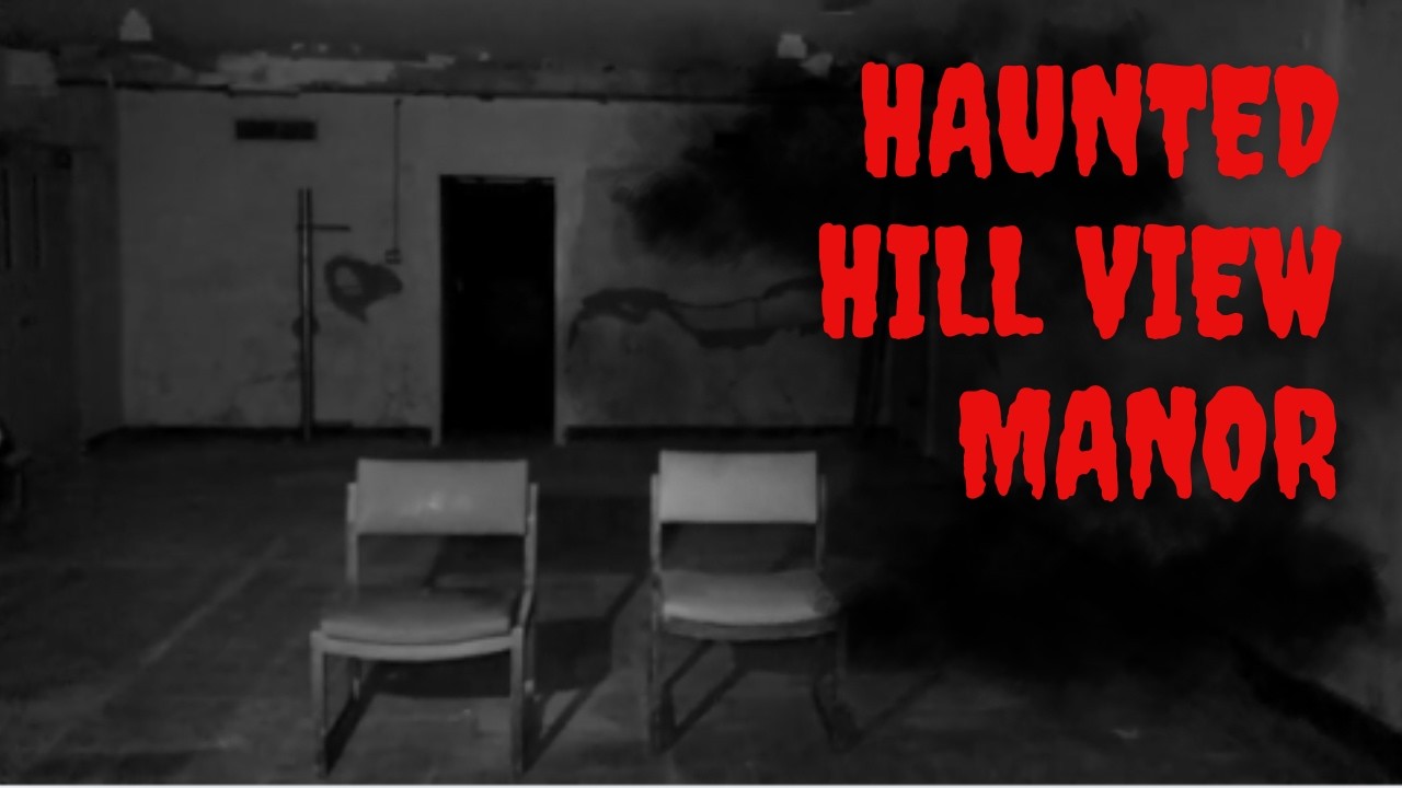 HAUNTED HILL VIEW MANOR