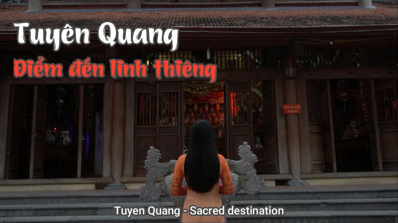 Tuy&ecirc;n Quang - điểm đến t&acirc;m linh| Tuyen Quang - Sacred destination