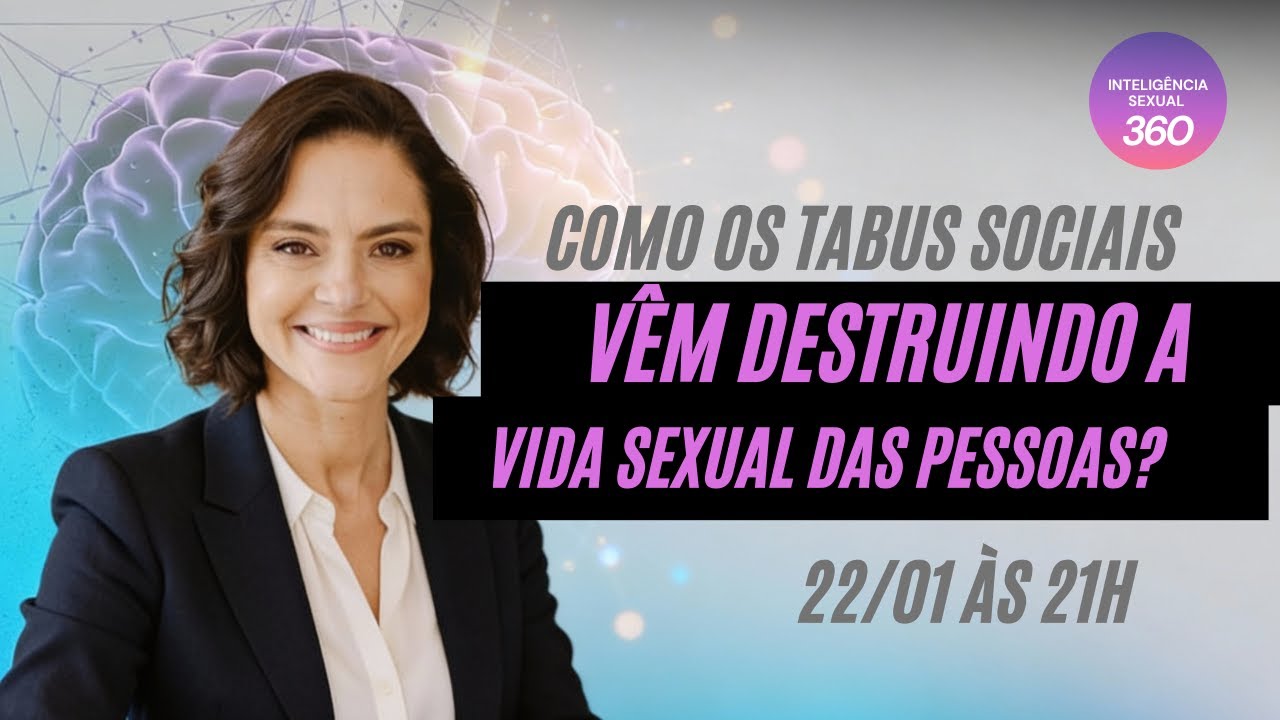 EPISÓDIO 3 | Inteligência 360 |Como os tabus sociais vêm destruindo a vida s3xual das pessoas