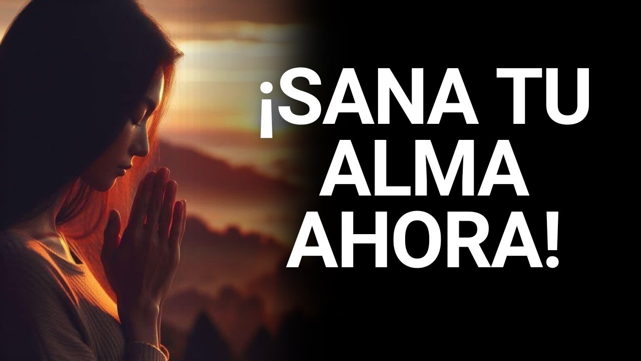 LA SANACIÓN COMIENZA CON EL ALMA  LIBÉRATE DE LAS HERIDAS INTERNAS CON LA ORACIÓN TRANSFORMADORA