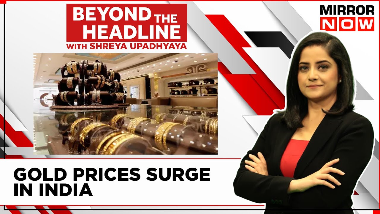 Amid Wedding Season Price Of Gold Peaks | Ready To Say 'I Do' In India? | Beyond The Headline