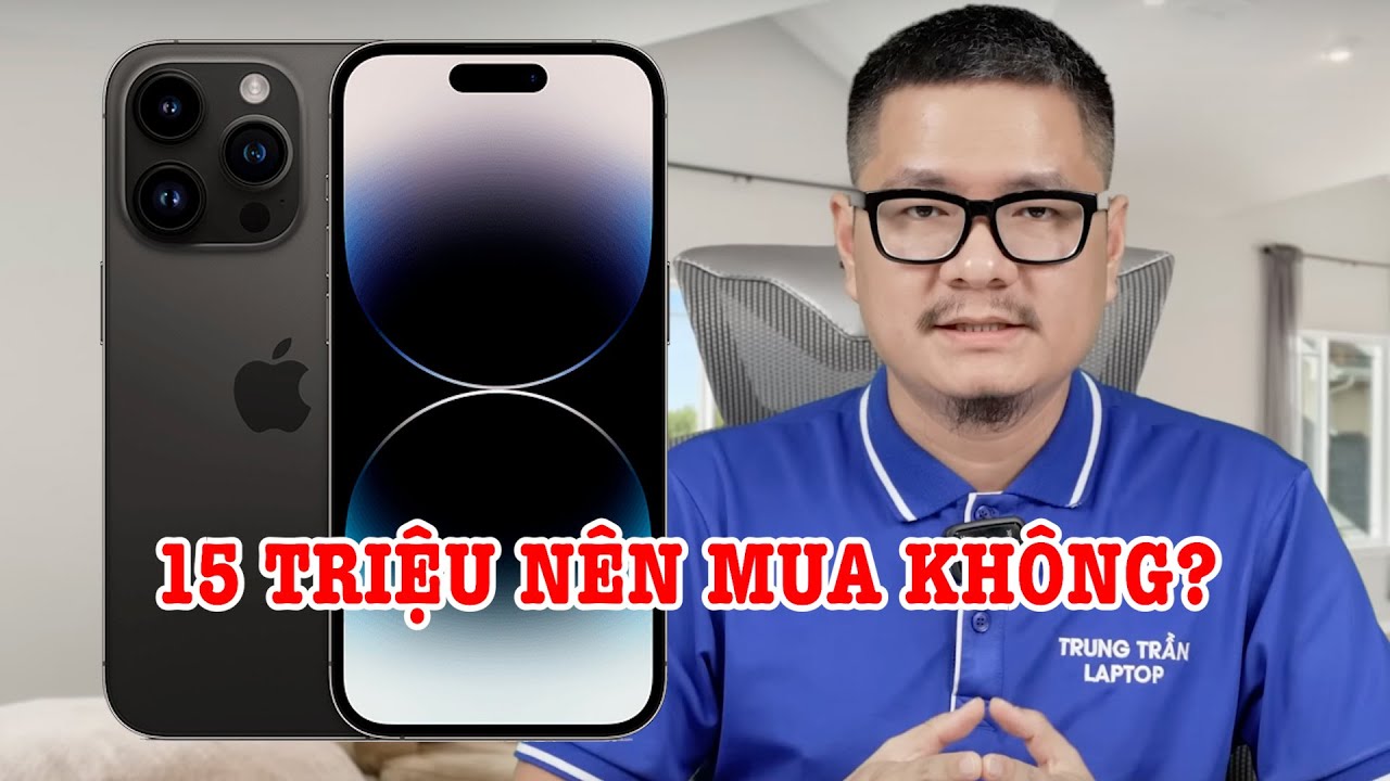 Tư vấn điện thoại: iPhone 14 Pro Max hơn 15 triệu là loại hàng gì?