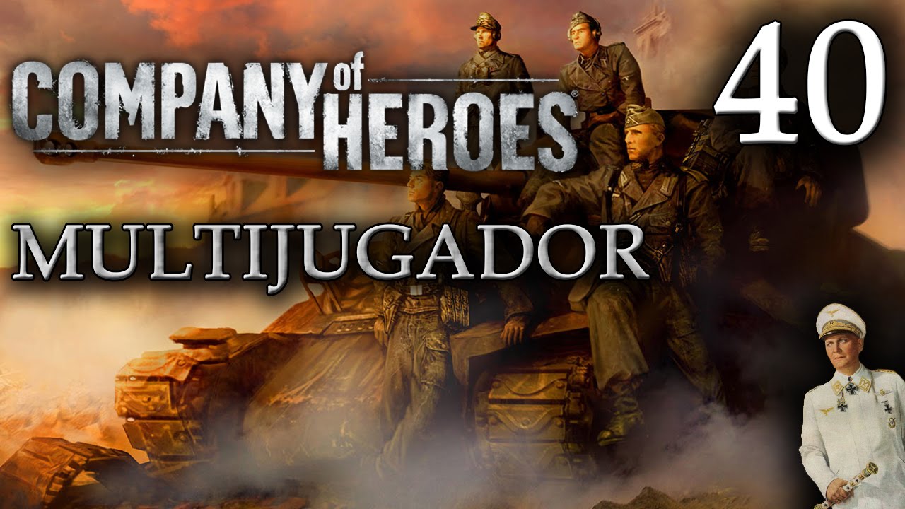 Company of Heroes - 40ª Partida Multijugador - EL GRITO DE LUCHO [ÉPICA]