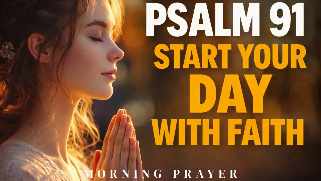 Psalm 91: Embracing God’s Shelter in a Morning Prayer | Start Your Day with Faith