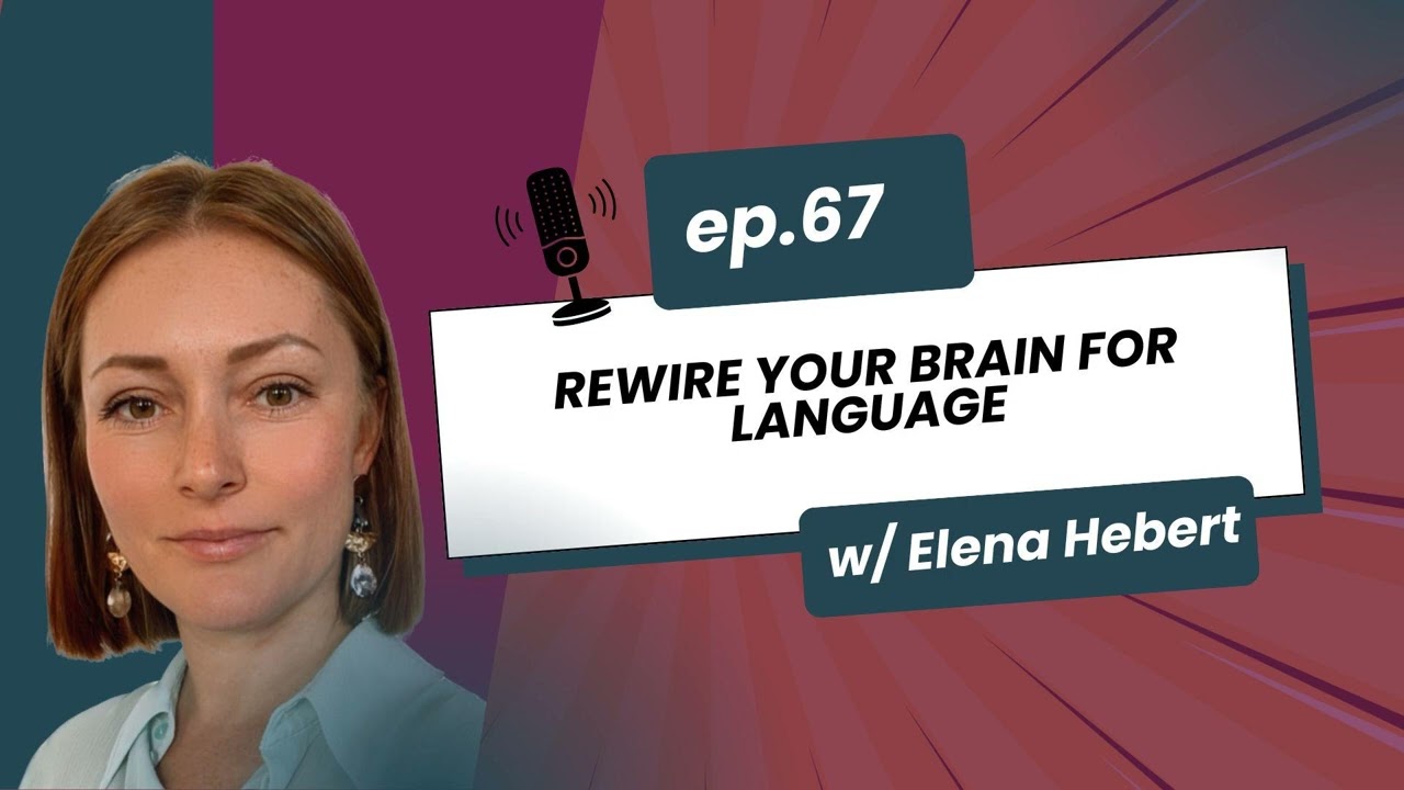 67. Rewire Your Brain for Language Learning